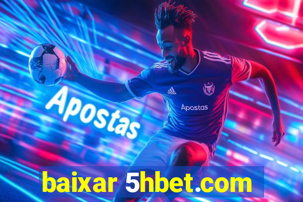 baixar 5hbet.com
